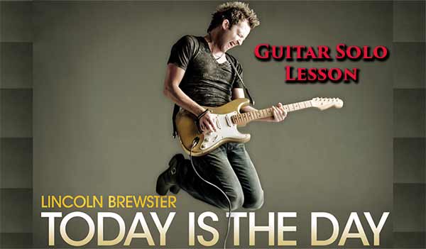 FREE Praise Team Video Lesson –  Today is the Day Guitar Solo By Lincoln Brewster