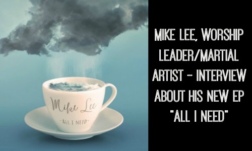 Mike Lee Worship Leader Martial Artist Interview - Rocking God's House