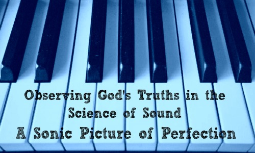 Observing God's Truths In the Science of Sound