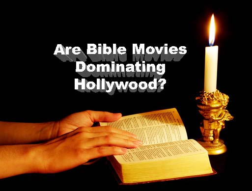 Bible Movies Take Over Hollywood: Jesus, Noah, Moses, Heaven & More in 2014!