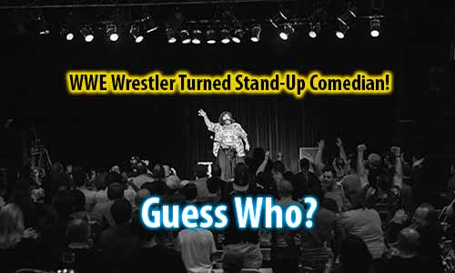 WWE Wrestler Turned Stand-Up Comedian?