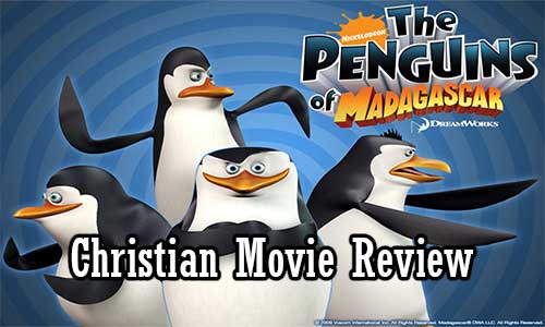 Penguins Of Madagascar Christian Movie Review