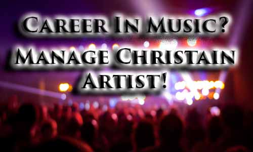 Make Music A Career – Manage Christian Artists!