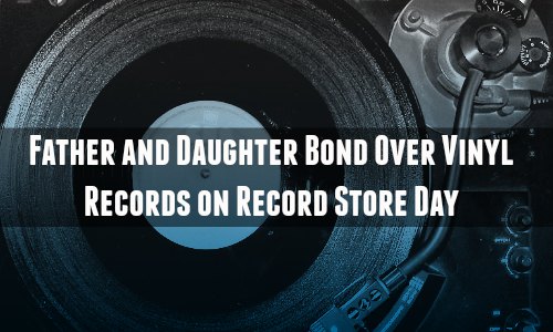 Father and Daughter Bond Over Vinyl Records on Record Store Day