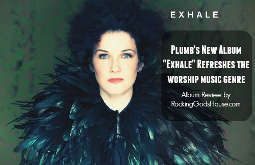 Plumb's New Album Exhale Refreshes the Worship Genre - Album Review at Rocking God's House