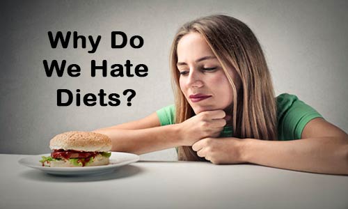 Why Do We Hate Diets?