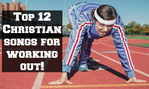 Top 12 Christian Songs for Working Out - Rocking God's House