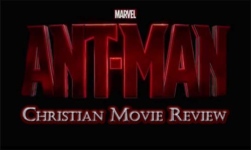 Ant-Man – Christian Movie Review