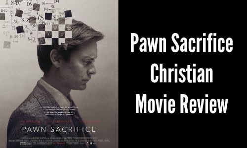 Pawn Sacrifice - Christian Movie Review - Rocking God's House