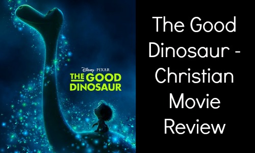 The Good Dinosaur - Christian Movie Review - Rocking God's House