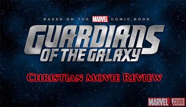Guardians of the Galaxy Motion Picture Chrisian Review At Rocking Gods House