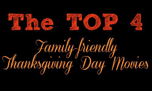 Top 4 Family-Friendly Thanksgiving Day Movies