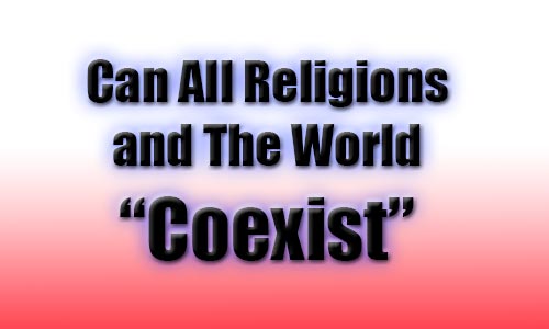Can We "Coexist" With All Religions?