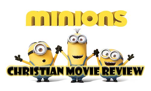 Minions Christian Movie Review At Rocking Gods House