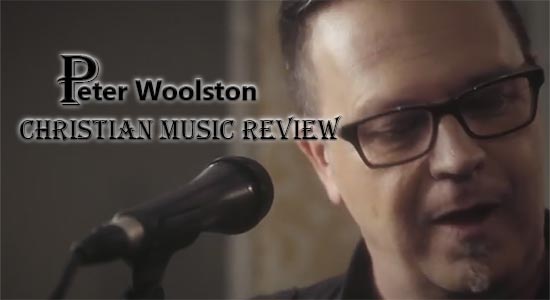 Peter Woolston Brings Refreshing Beauty to Christian Music