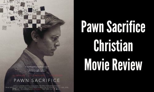 Pawn Sacrifice – Christian Movie Review